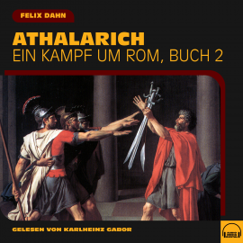 Hörbuch Athalarich (Ein Kampf um Rom, Buch 2)  - Autor Felix Dahn   - gelesen von Schauspielergruppe