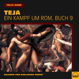 Hörbuch Teja (Ein Kampf um Rom, Buch 9)  - Autor Felix Dahn   - gelesen von Schauspielergruppe