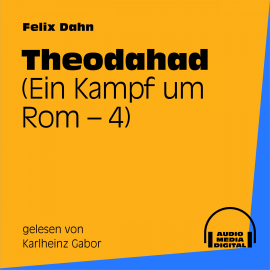 Hörbuch Theodahad (Ein Kampf um Rom 4)  - Autor Felix Dahn   - gelesen von Karlheinz Gabor