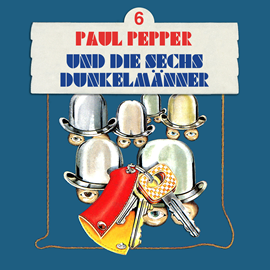 Hörbuch Paul Pepper und die sechs Dunkelmänner (Paul Pepper 6)  - Autor Felix Huby   - gelesen von Schauspielergruppe