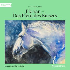 Hörbuch Florian - Das Pferd des Kaisers (Ungekürzt)  - Autor Felix Salten   - gelesen von Maren Meier