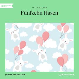 Hörbuch Fünfzehn Hasen (Ungekürzt)  - Autor Felix Salten   - gelesen von Anja Liedl