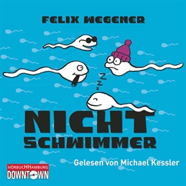 Hörbuch Nichtschwimmer  - Autor Felix Wegener   - gelesen von Michael Kessler