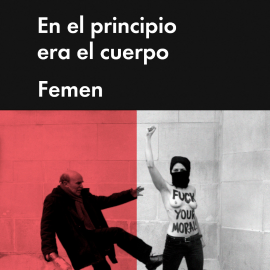 Hörbuch En el principio era el cuerpo  - Autor Femen   - gelesen von Gloria Tarridas