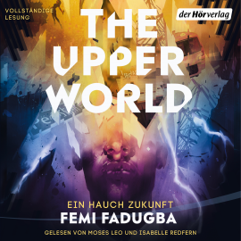 Hörbuch The Upper World – Ein Hauch Zukunft  - Autor Femi Fadugba   - gelesen von Schauspielergruppe