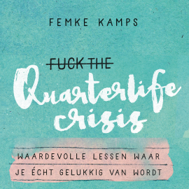 Hörbuch Fuck the quarterlife crisis  - Autor Femke Kamps   - gelesen von Susan Muskee