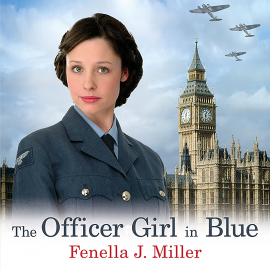 Hörbuch The Officer Girl in Blue  - Autor Fenella J. Miller   - gelesen von Annie Aldington