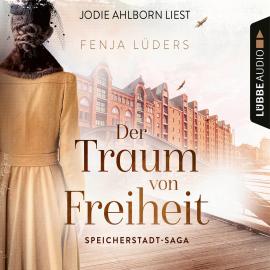 Hörbuch Der Traum von Freiheit - Speicherstadt-Saga, Teil 3 (Gekürzt)  - Autor Fenja Lüders   - gelesen von Jodie Ahlborn