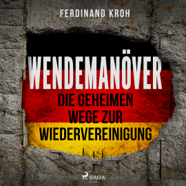 Hörbuch Wendemanöver - Die geheimen Wege zur Wiedervereinigung  - Autor Ferdinand Kroh   - gelesen von Kerstin Palzer