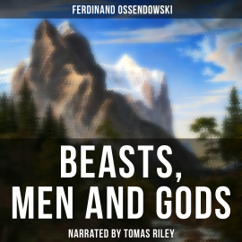 Hörbuch Beasts, Men and Gods  - Autor Ferdinand Ossendowski   - gelesen von Lawrence Skinner