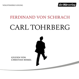 Hörbuch Carl Tohrberg - Drei Storys  - Autor Ferdinand von Schirach   - gelesen von Christian Berkel