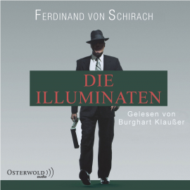 Hörbuch Die Illuminaten (Schuld)  - Autor Ferdinand von Schirach   - gelesen von Burghart Klaußner
