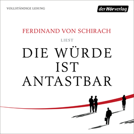 Hörbuch Die Würde ist antastbar  - Autor Ferdinand von Schirach   - gelesen von Ferdinand von Schirach