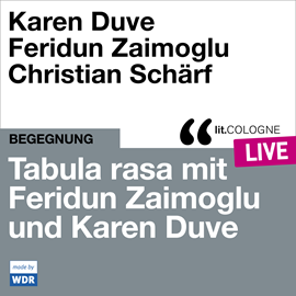 Hörbuch Tabula rasa mit Feridun Zaimoglu und Karen Duve - lit.COLOGNE live (ungekürzt)  - Autor Feridun Zaimoglu, Karen Duve   - gelesen von Schauspielergruppe