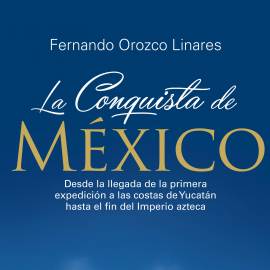 Hörbuch La conquista de México  - Autor Fernando Orozco   - gelesen von Alex Ortega