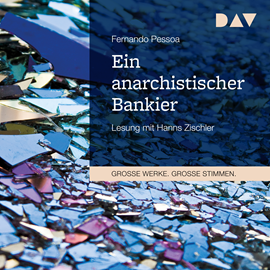 Hörbuch Ein anarchistischer Bankier (Große Werke. Große Stimmen)  - Autor Fernando Pessoa   - gelesen von Hanns Zischler