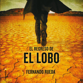 Hörbuch El regreso de El Lobo  - Autor Fernando Rueda   - gelesen von David Ordina
