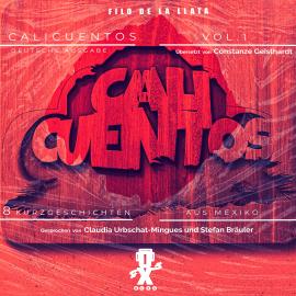 Hörbuch Vol. 1 - Calicuentos - 8 Kurzgeschichten aus Mexiko  - Autor Filo de la Llata   - gelesen von Schauspielergruppe