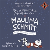 Hörbuch Die erstaunlichen Abenteuer der Maulina Schmitt: Ende des Universums  - Autor Finn-Ole Heinrich;Rán Flygenring   - gelesen von Sandra Hüller