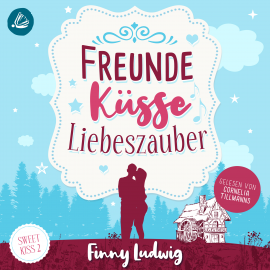 Hörbuch Freunde Küsse Liebeszauber (Sweet Kiss, Band 2)  - Autor Finny Ludwig   - gelesen von Corneila Tillmanns