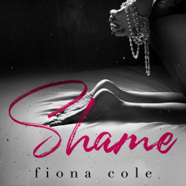 Hörbuch Shame  - Autor Fiona Cole   - gelesen von Schauspielergruppe