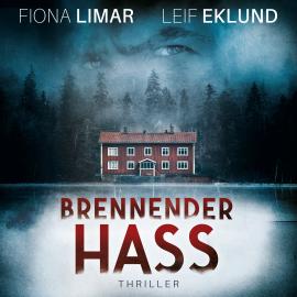 Hörbuch Brennender Hass - Schwedenthriller, Band 2 (ungekürzt)  - Autor Fiona Limar, Leif Eklund   - gelesen von Friederike Solak