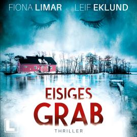 Hörbuch Eisiges Grab - Schwedenthriller, Band 6 (ungekürzt)  - Autor Fiona Limar, Leif Eklund   - gelesen von Friederike Solak