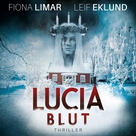 Hörbuch Lucia Blut - Schwedenthriller, Band 1 (ungekürzt)  - Autor Fiona Limar, Leif Eklund   - gelesen von Friederike Solak