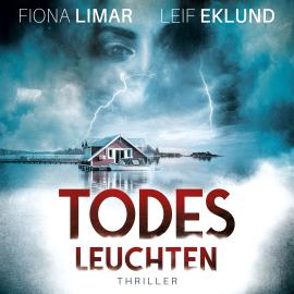 Hörbuch Todesleuchten - Schwedenthriller, Band 4 (ungekürzt)  - Autor Fiona Limar, Leif Eklund   - gelesen von Friederike Solak