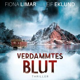Hörbuch Verdammtes Blut - Schwedenthriller, Band 3 (ungekürzt)  - Autor Fiona Limar, Leif Eklund   - gelesen von Friederike Solak