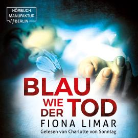 Hörbuch Blau wie der Tod - Brandenburg-Krimis, Band 5 (ungekürzt)  - Autor Fiona Limar   - gelesen von Charlotte von Sonntag