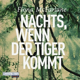 Hörbuch Nachts, wenn der Tiger kommt  - Autor Fiona McFarlane   - gelesen von Regina Lemnitz