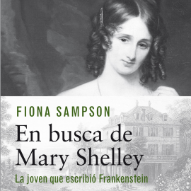 Hörbuch En busca de Mary Shelley. La chica que escribió Frankenstein  - Autor Fiona Sampson   - gelesen von Esther García