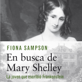 En busca de Mary Shelley. La chica que escribió Frankenstein