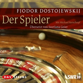 Hörbuch Der Spieler  - Autor Fjodor Dostojewskij   - gelesen von Michael Rotschopf