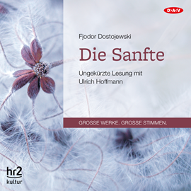 Hörbuch Die Sanfte  - Autor Fjodor Dostojewski   - gelesen von Ulrich Hoffmann