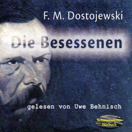 Hörbuch Die Besessenen  - Autor Fjodor M. Dostojewski   - gelesen von Uwe Behnisch