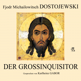 Hörbuch Der Großinquisitor  - Autor Fjodr Michailowitsch Dostojewski   - gelesen von Karlheinz Gabor