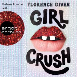 Hörbuch Girlcrush (Ungekürzte Lesung)  - Autor Florence Given   - gelesen von Mélanie Fouché
