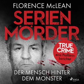 Hörbuch Serienmörder - Der Mensch hinter dem Monster  - Autor Florence McLean   - gelesen von Birgit Arnold