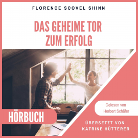 Hörbuch Das geheime Tor zum Erfolg  - Autor Florence Scovel Shinn   - gelesen von Herbert Schäfer