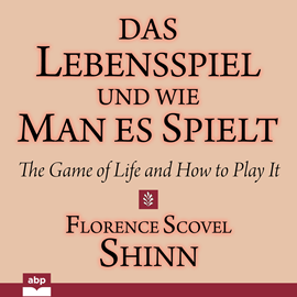 Hörbuch Das Lebensspiel und wie man es spielt - The Game of Life and How to Play It (Ungekürzt)  - Autor Florence Scovel Shinn   - gelesen von Max Schmidt