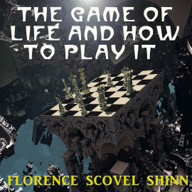 Hörbuch The Game of Life and How to Play it  - Autor Florence Scovel Shinn   - gelesen von Elizabeth Rahman