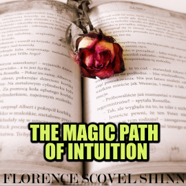 Hörbuch The Magic Path of Intuition  - Autor Florence Scovel Shinn   - gelesen von Peter Coates