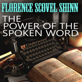 Hörbuch The Power of the Spoken Word  - Autor Florence Scovel Shinn   - gelesen von Peter Coates