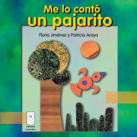 Hörbuch Me lo contó un pajarito  - Autor Floria Jiménez   - gelesen von Patricia Araya