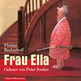 Hörbuch Frau Ella  - Autor Florian Beckerhoff   - gelesen von Peter Jordan
