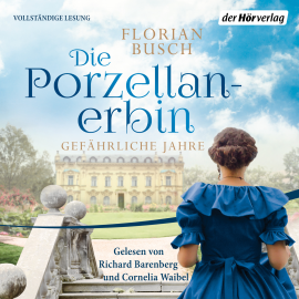 Hörbuch Die Porzellan-Erbin - Gefährliche Jahre  - Autor Florian Busch   - gelesen von Schauspielergruppe