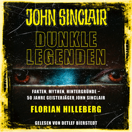 Hörbuch John Sinclair - Dunkle Legenden - Fakten, Mythen, Hintergründe - 50 Jahre Geisterjäger John Sinclair (Ungekürzt)  - Autor Florian Hilleberg   - gelesen von Detlef Bierstedt