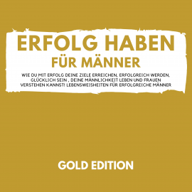 Hörbuch Erfolg Haben für Männer Gold Edition  - Autor Florian Höper   - gelesen von Florian Höper
